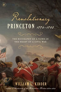 Revolutionary Princeton 1774-1783: the Biography of an American Town Heart a Civil War