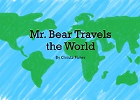 Mr. Bear Travels the World
