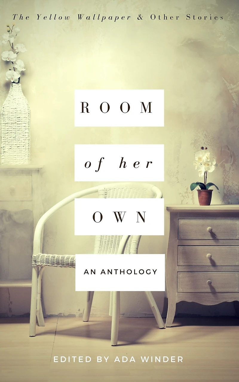 Room of Her Own: The Yellow Wallpaper and Other Stories