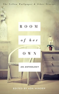 Room of Her Own: The Yellow Wallpaper and Other Stories