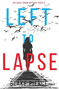 Left to Lapse (An Adele Sharp Mystery-Book Seven)