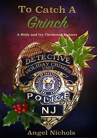 To Catch A Grinch: A Holly and Ivy Christmas Mystery