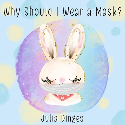 Why Should I Wear A Mask?