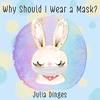 Why Should I Wear A Mask?