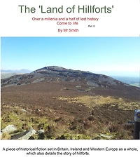 The Land of Hillforts part 13, by Mr Smith