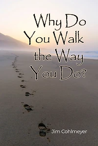 Why Do You Walk the Way Do?