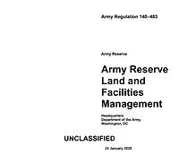 Army Regulation AR 140-483 Reserve Land and Facilities Management January 2020