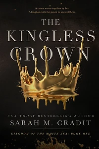 the Kingless Crown: Kingdom of White Sea, Book 1