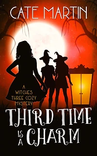 Third Time is A Charm: Witches Three Cozy Mystery