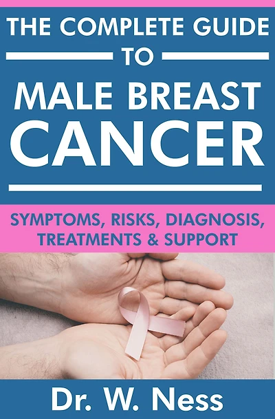 The Complete Guide to Male Breast Cancer