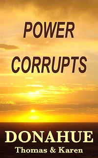 POWER CORRUPTS