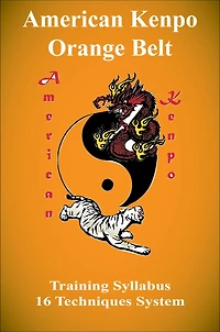 American Kenpo Orange Belt Training Syllabus: 16 Technique System