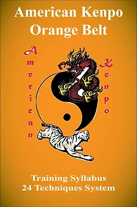 American Kenpo Orange Belt Training Syllabus: 24 Technique System