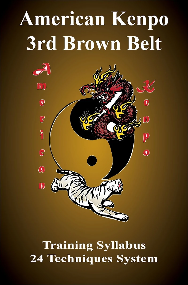 American Kenpo 3rd Brown Belt Training Syllabus: 24 Technique System