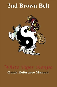 White Tiger Kenpo 2nd Brown Belt Quick Reference