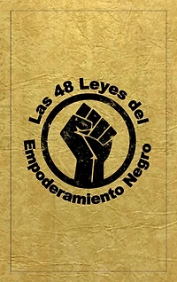 Las 48 Leyes Del Empoderamiento Negro