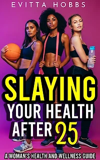 Slaying Your Health After 25