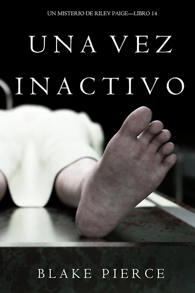 Una Vez Inactivo (Un Misterio De Riley PaigeLibro 14)