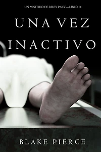 Una Vez Inactivo (Un Misterio De Riley PaigeLibro 14)