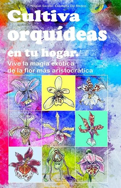 Cultiva orquideas en tu hogar. Vive la magia exotica de la flor mas aristocratica