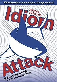 Idiom Attack Vol.1 - Everyday Living (French Edition): Attaque d'idiomes 1 - La vie de tous les jours