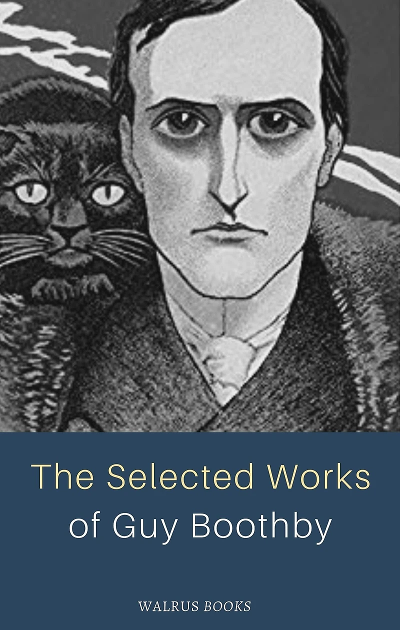 The Selected Works of Guy Boothby
