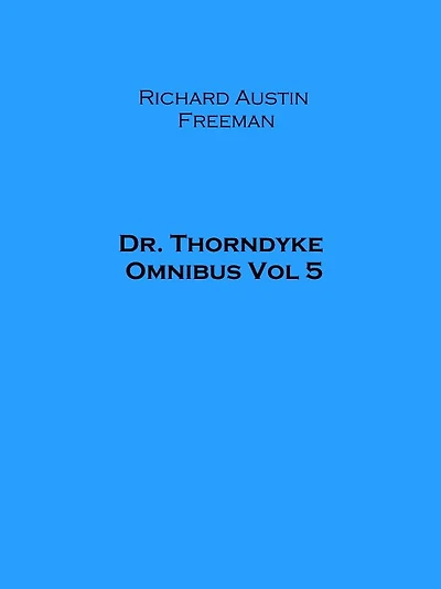 Dr. Thorndyke Omnibus Vol 5