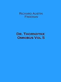 Dr. Thorndyke Omnibus Vol 5