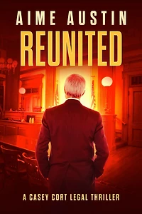 Reunited: A Casey Cort Legal Thriller