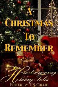 A Christmas To Remember: Heartwarming Holiday Tales (Illustrated)