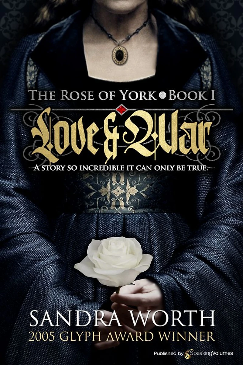 The Rose of York: Love & War by Sandra Worth