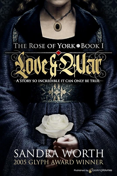 The Rose of York: Love & War by Sandra Worth