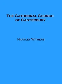 The Cathedral Church Of Canterbury [2Nd Ed.]