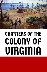 Charters of the Colony Virginia