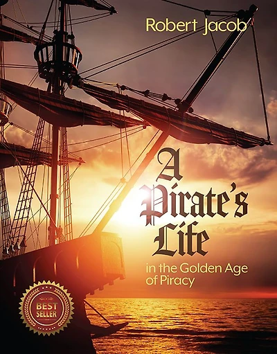 A Pirate's Life the Golden Age of Piracy