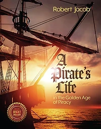 A Pirate's Life the Golden Age of Piracy