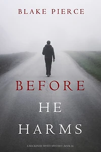 Before He Harms (A Mackenzie White Mystery-Book 14)