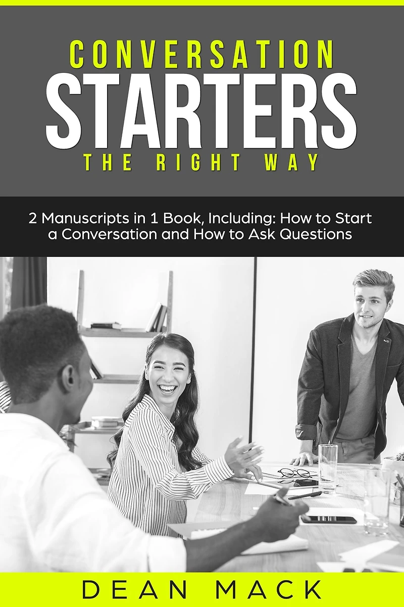 Conversation Starters: The Right Way - Bundle Only 2 Books You Need to Master How Start Conversations, Small Talk and Skills Today