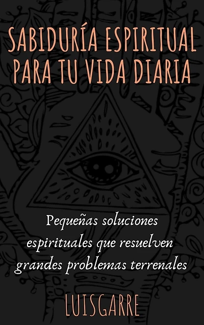 Sabiduría Espiritual para tu Vida diaria.