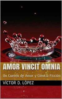 Amor Vincit Omnia (Cuentos de ciencia ficcion y ficcion especulativa, #7)