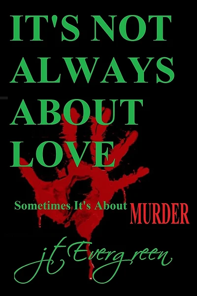It's Not Always About Love: Sometimes It's About Murder