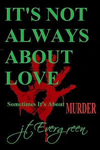 It's Not Always About Love: Sometimes It's About Murder