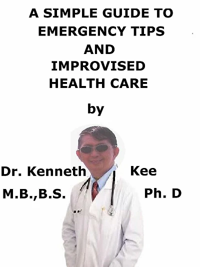 A Simple Guide To Emergency Tips And Improvised Health Care