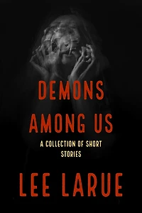 Demons Among Us: A Collection of Short Stories