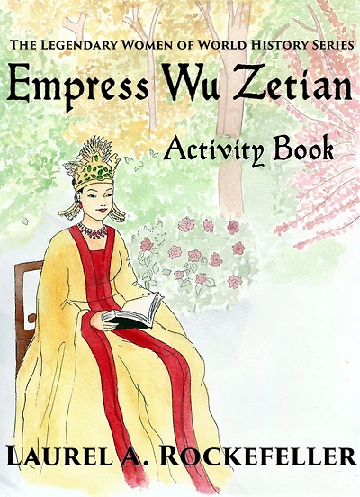 Empress Wu Zetian Activity Book (The Legendary Women of World History: Activity Books, #5)