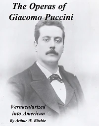 The Operas of Giacomo Puccini Vernacularized Into American