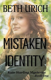 Mistaken Identity: Kate Starling Mysteries Book One