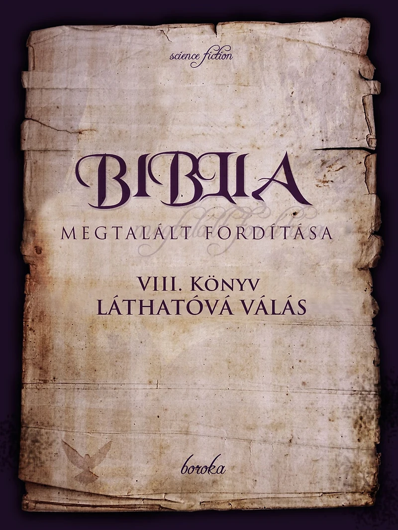 A Biblia Megtalált Fordítása. VIII. Könyv: Láthatóvá Válás.