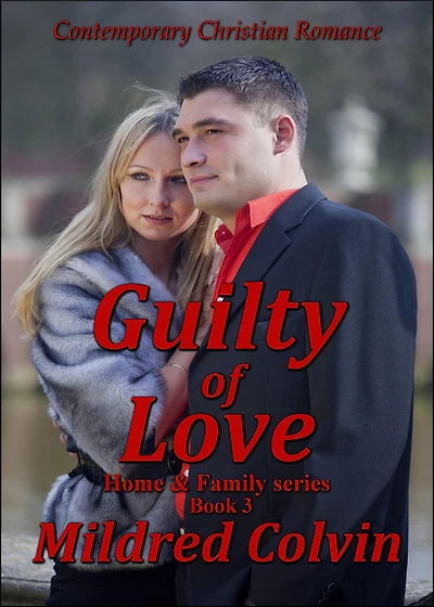 Guilty of Love (Home and Family, #3)