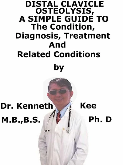 Distal Clavicle Osteolysis, A Simple Guide To The Condition, Diagnosis, Treatment And Related Conditions
